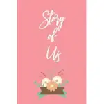 THE STORY OF US: ENGAGEMENT JOURNAL THE STORY OF US NOTEBOOK JOURNAL-COUPLES JOURNAL- LOVE DIARY- LOVE JOURNAL-COUPLES SCRAPBOOK-FILL I