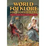 WORLD FOLKLORE FOR STORYTELLERS: TALES OF WONDER, WISDOM, FOOLS, AND HEROES: TALES OF WONDER, WISDOM, FOOLS, AND HEROES