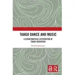 TANGO DANCE AND MUSIC: A CHOREOMUSICAL EXPLORATION OF TANGO ARGENTINO