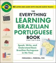The Everything Learning Brazilian Portuguese Book, 2nd Edition: Speak, Write,