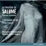 FRANCK SYMPHONY IN D MINOR AND SCHMITT LA TRAGEDIE DE SALOME / YANNICK NEZET-SEGUIN (CD)