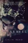 Unravel: A Novel (Fairfax) by Read, Calia [Paperback]