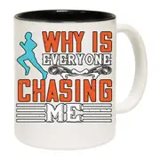 Why Is Everyone Chasing Me Running Mug Cup