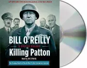 Bill o'Reilly's Killing Ser.: Killing Patton : The Strange Death of World War...