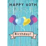 HAPPY 60TH BIRTHDAY: 60TH BIRTHDAY GIFT / JOURNAL / NOTEBOOK / DIARY / UNIQUE GREETING & BIRTHDAY CARD ALTERNATIVE