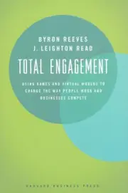 Total Engagement: How Games and Virtual Worlds Are Changing the Way People W...