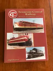 Tennessee Central Railway History Locomotives and Cars by Cliff Downey HardCover