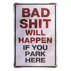 3x PARKING BAD SHIT WILL HAPPEN IF YOU PARK HERE Tin Metal Sign Rustic