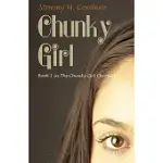 CHUNKY GIRL: BOOK 1 IN THE CHUNKY GIRL CHRONICLES