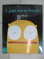 【書寶二手書T1／少年童書_J9Y】I JUST ATE MY FRIEND_MCKINNON, HEIDI