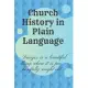 Church History in Plain Language: Danger is a beautiful thing when it is purposefully sought out.: History Books, history of mathematics, history of m