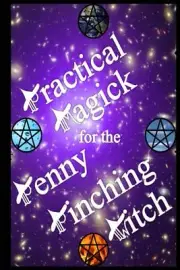 Practical Magick for the Penny Pinching Witch by Carol Roper Moyer (English) Pap