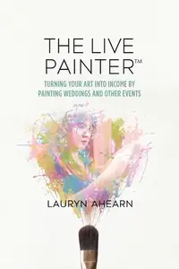 在飛比找誠品線上優惠-The Live Painter: Turning Your