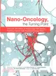 Nano-oncology, the Turning Point ― Discover the Wave of Knowledge That Makes Fighting Cancer With Nanotechnology Real