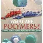 WHAT ARE POLYMERS? NATURAL VS. SYNTHETIC POLYMERS AND BENEFITS AND LIMITATIONS BONDING GRADE 6-8 PHYSICAL SCIENCE