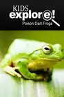 Poison Dart Frogs - Kids Explore: Animal books nonfiction - books ages 5-6 by Ki