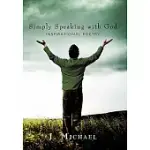 SIMPLY SPEAKING WITH GOD: INSPIRATIONAL POETRY