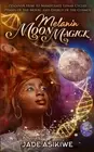 Asikiwe - Melanin Moon Magick Discover How to Manipulate Lunar Cycles - N555z