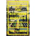THE NORTHERN QUESTION: A POLITICAL HISTORY OF THE NORTH-SOUTH DIVIDE