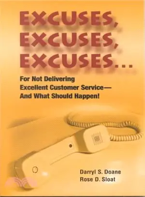 Excuses, Excuses, Excuses ― For Not Delivering Excellent Customer Service-And What Should Happen!