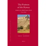 THE FORTRESS OF THE RAVEN: KARAK IN THE MIDDLE ISLAMIC PERIOD, 1100-1650