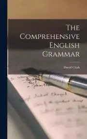 The Comprehensive English Grammar by Clark, David [Hardback]