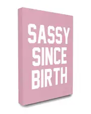 Stupell The Stupell Home Decor Collection Sassy Since Birth Typography