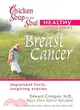 Chicken Soup for the Soul Healthy Living Series: Breast Cancer