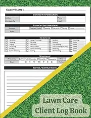 lawn care client log book: lawn mowing and landscape appointment log book,Professional Lawn care client Log book,track customer information,services ,scheduling information ,payment,with table content
