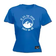 Powder Monkeez If Its Too Steep Youre Too Old - Funny Novelty Womens T-Shirt T Shirt Tshirt