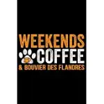 WEEKENDS COFFEE &BOUVIER DES FLANDRES: COOL BOUVIER DES FLANDRES DOG JOURNAL NOTEBOOK BOUVIER DES FLANDRES PUPPY FUNNY BOUVIER DES FLANDRES DOGS NOTEB