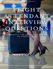 FLIGHT ATTENDANT INTERVIEW QUESTIONS: EXAMPLES OF THE By Sara Keagle *BRAND NEW*