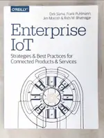 【書寶二手書T4／科學_ELJ】ENTERPRISE IOT: STRATEGIES AND BEST PRACTICES FOR CONNECTED PRODUCTS AND SERVICES_SLAMA, DIRK,PUHLMANN, FRANK,MORRISH, JIM