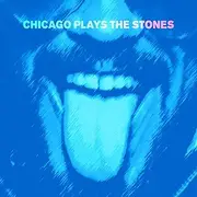 Chicago Plays The Stones (feat special guests Mick Jagger and Keith Richards)