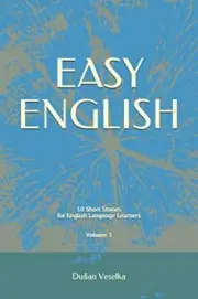 Easy English: 10 Short Stories for English Learners Volume 3 by Veselka New-,