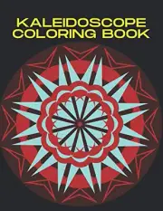 Kaleidoscope Coloring Book: Kaleidoscope Coloring Book For Adults & Kids Ages...