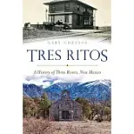 TRES RITOS: A HISTORY OF THREE RIVERS, NEW MEXICO