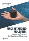 Understanding Molecules: Lectures on Chemistry for Physicists and Engineers by F