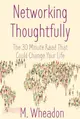 Networking Thoughtfully：The 30 Minute Read That Could Change Your Life