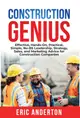 Construction Genius: Effective, Hands-On, Practical, Simple, No-BS Leadership, Strategy, Sales, and Marketing Advice for Construction Compa