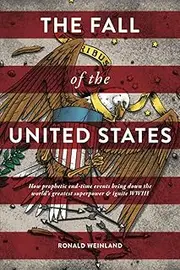 Fall of the United States: How prophetic end-time events bring down the world's greatest superpower & ignite WWIII