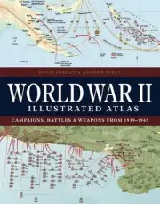 World War II Illustrated Atlas by David Jordan Hardcover Book