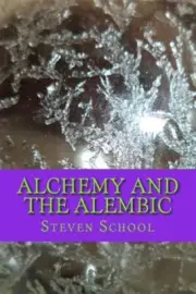Alchemy and the Alembic, Paperback by School, Steven, Brand New, Free shippin...