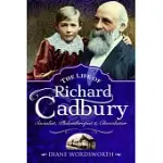 THE LIFE OF RICHARD CADBURY: SOCIALIST, PHILANTHROPIST & CHOCOLATIER