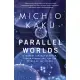 Parallel Worlds: A Journey Through Creation, Higher Dimensions, and the Future of the Cosmos