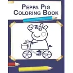 PEPPA PIG COLORING BOOK: HIGH-QUALITY COLORING BOOK. PEPPA’’S AND FRIENDS ADVENTURES. COLORING BOOK FOR KIDS AGES 2-4, 4-8