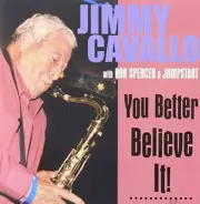 JIMMY CAVALLO RON SPENCER JUMPSTART - You Better Believe It - CD - BRAND NEW