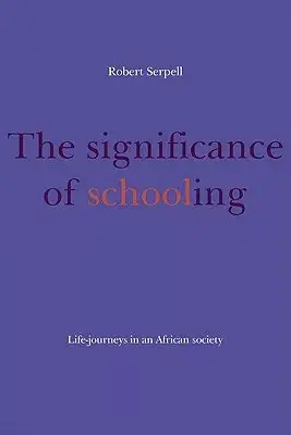 The Significance of Schooling: Life-Journeys in an African Society