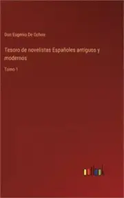 Tesoro de novelistas Espa�oles antiguos y modernos: Tomo 1 (Hardback or Cased Bo