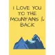 I Love You To The Mountains & Back: Hiking Journal To Write In Hiking Notebook Gift